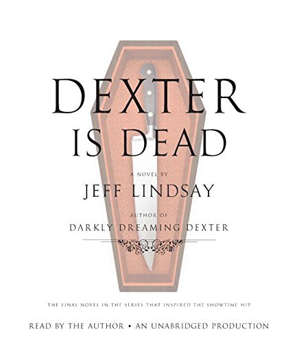 Jeff Lindsay: Dexter Is Dead (AudiobookFormat, 2015, Random House Audio)