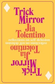 Trick Mirror: Reflection on Self-delusion (Hardcover, 2019, Random House)