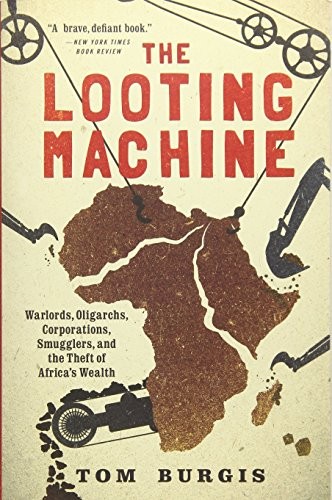 Tom Burgis: The Looting Machine (2016, PublicAffairs)