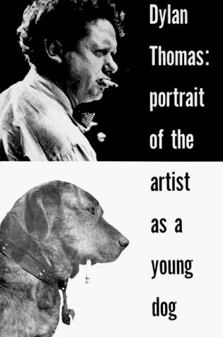 Dylan Thomas: Portrait of the Artist As a Young Dog (1968, New Directions Publishing Corporation)