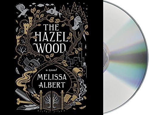 Melissa Albert: The Hazel Wood (AudiobookFormat, 2018, Macmillan Young Listeners)