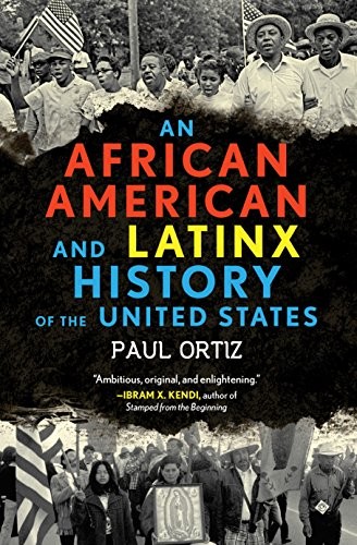 Paul Ortiz: An African American and Latinx History of the United States (Hardcover, 2018, Beacon Press)