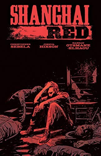 Christopher Sebela: Shanghai Red (Paperback, 2019, Image Comics)