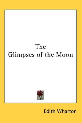 Edith Wharton: The Glimpses of the Moon (Hardcover, 2007, Kessinger Publishing, LLC)