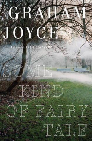 Graham Joyce: Some Kind of Fairy Tale (Hardcover, 2012, Doubleday)