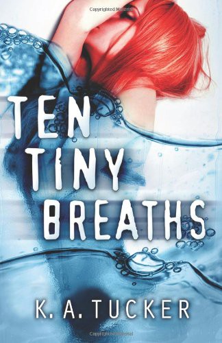K. A. Tucker: Ten Tiny Breaths (Paperback, 2012, Papoti Books)