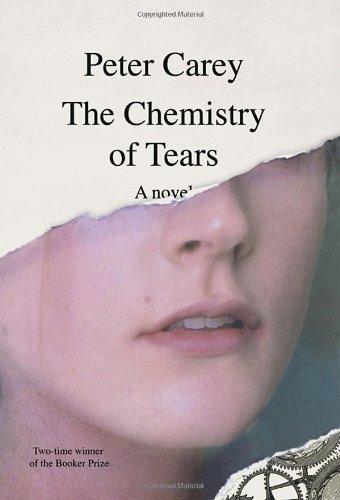 Peter Carey: The Chemistry of Tears (2012)