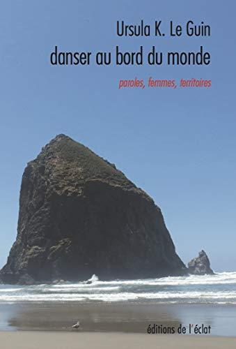 Ursula K. Le Guin: Danser au bord du monde (French language, 2020, Éditions de l'Éclat)