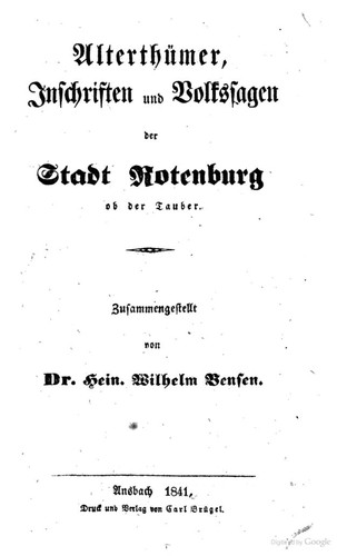 Heinrich Wilhelm Bensen: Alterthümer, Inschriften und Volkssagen der Stadt Rotenburg ob der Tauber (1841, Carl Brügel)