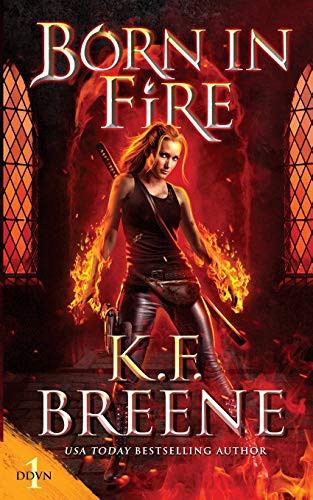 K.F. Breene: Born in Fire (Paperback, 2017, Hazy Dawn Press, Inc.)