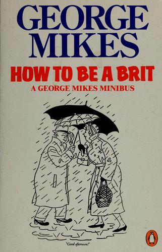 George Mikes: How to be a Brit (1986, Penguin)