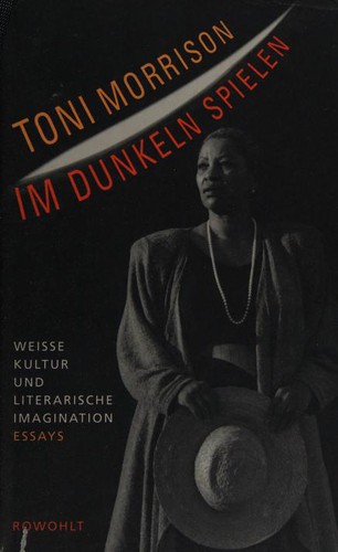 Toni Morrison: Im Dunkeln spielen. WeiÃŸe Kultur und literarische Imagination (Hardcover, Rowohlt)