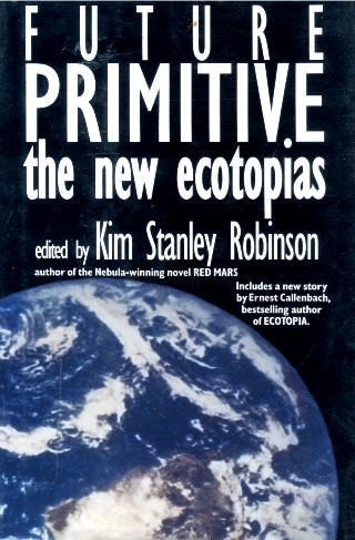 Kim Stanley Robinson: Future Primitive (1994, Tor Books)