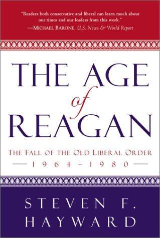 Steven F. Hayward: The age of Reagan : the fall of the old liberal order, 1964-1980 (2001)