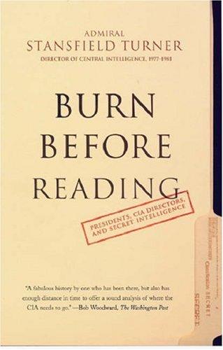 Stansfield Turner: BURN BEFORE READING (Paperback, 2006, Hyperion)