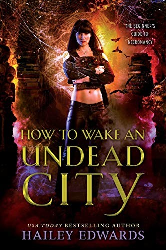 Hailey Edwards: How to Wake an Undead City (Paperback, 2019, Independently published)