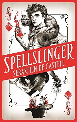Sebastien de Castell: Spellslinger (Hardcover, 2017, Hot Key Books)