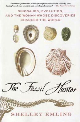 Shelley Emling: The Fossil Hunter: Dinosaurs, Evolution, and the Woman Whose Discoveries Changed the World (Palgrave Macmillan)
