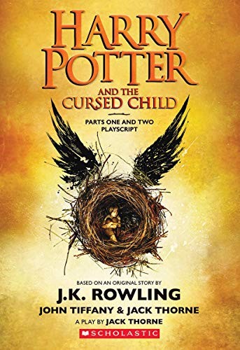 John Tiffany, J. K. Rowling, Jack Thorne, Jack Thorne: Harry Potter and the Cursed Child, Parts One and Two: The Official Playscript of the Original West End Production (Paperback, 2017, Arthur A. Levine Books)