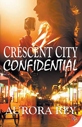 Aurora Rey: Crescent City Confidential (Paperback, 2017, Bold Strokes Books)