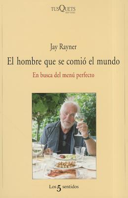 Jay Rayner: El hombre que se comió el mundo (Spanish language, 2011, Tusquets Editores)
