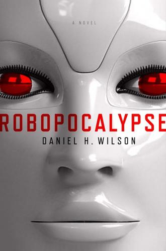 Daniel H. Wilson: Robopocalypse (2011, Doubleday)