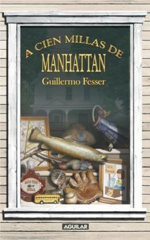 Guillermo Fesser: A cien millas de Manhattan (Spanish language, 2008, Aguilar)