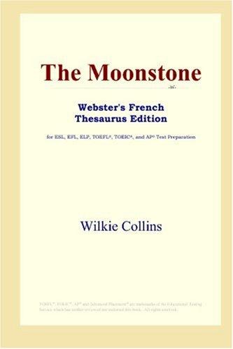 Wilkie Collins: The Moonstone (Webster's French Thesaurus Edition) (2006, ICON Group International, Inc.)