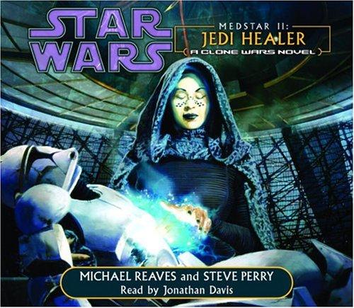 Michael Reaves, Steve Perry: MedStar II: Jedi Healer (Star Wars: Clone Wars Novel) (AudiobookFormat, 2004, RH Audio)