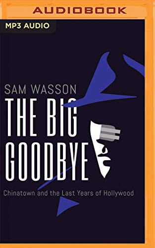 Sam Wasson: The Big Goodbye (AudiobookFormat, 2020, Brilliance Audio)