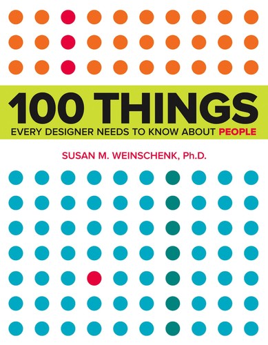 Susan Weinschenk: 100 Things Every Designer Needs to Know About People (Paperback, 2011, New Riders)