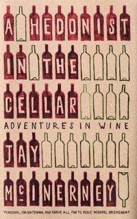 Jay McInerney: A Hedonist in the Cellar  (Hardcover, 2006, Knopf)