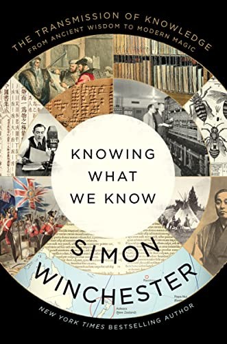 Simon Winchester: Knowing What We Know (2023, HarperCollins Publishers)