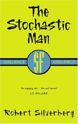 Robert Silverberg: The Stochastic Man (Paperback, 2001, Gollancz)
