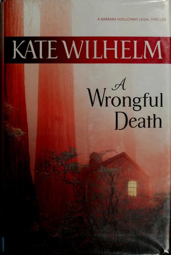 Kate Wilhelm: A wrongful death (Hardcover, 2007, Mira)
