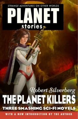 Robert Silverberg: The Planet Killers Three Novels Of The Spaceways (2011, Paizo Publishing)