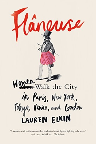 Lauren Elkin: Flâneuse (Paperback, 2018, Farrar, Straus and Giroux)