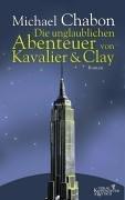 Michael Chabon: Die unglaublichen Abenteuer von Kavalier und Clay. (Hardcover, German language, 2002, Kiepenheuer & Witsch)