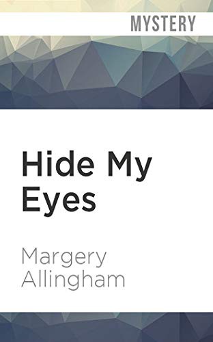 Margery Allingham, David Thorpe: Hide My Eyes (AudiobookFormat, 2020, Audible Studios on Brilliance Audio, Audible Studios on Brilliance)