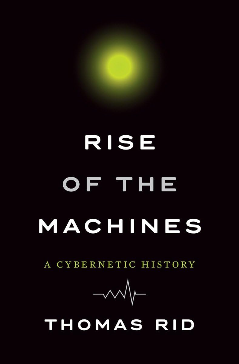 Thomas Rid: Rise of the Machines (2017, Norton & Company, Incorporated, W. W.)