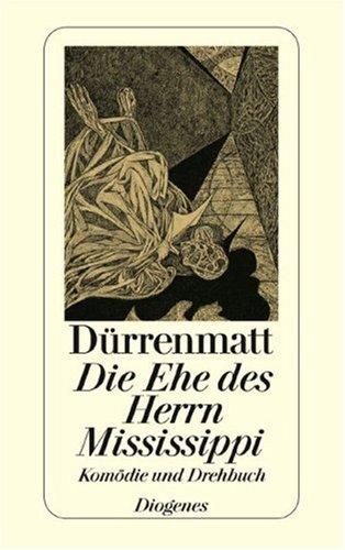 Friedrich Dürrenmatt: Die Ehe DES Herrn Mississippi (Paperback, German language, 1998, Diogenes Verlag AG,Switzerland)