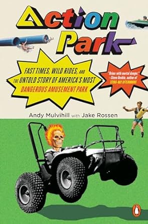Andy Mulvihill, Jake Rossen: Action Park (2020, Penguin Publishing Group)