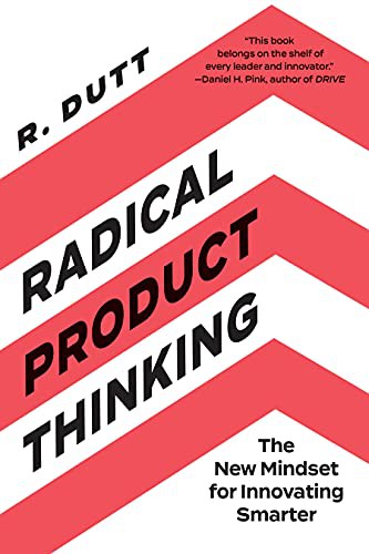 R. Dutt: Radical Product Thinking (Paperback, 2021, Berrett-Koehler Publishers)