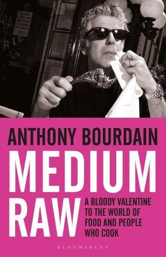 Anthony Bourdain: Medium Raw (Paperback, 2011, Bloomsbury UK)