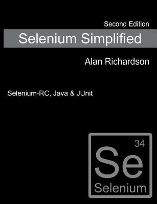 Alan Richardson: Selenium Simplified A Tutorial Guide To Selenium Rc With Java And Junit (2012, Compendium Developments)