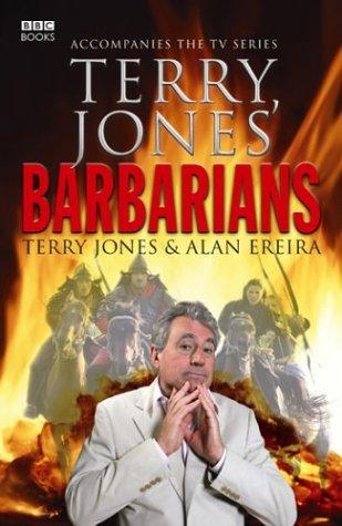 Terry Jones, Alan Ereira: Terry Jones' Barbarians (Hardcover, 2007, B B C Books)