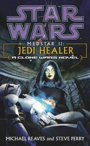 Michael Reaves, Steve Perry: Jedi Healer (Star Wars: Medstar) (Paperback, 2004, Arrow Books Ltd)