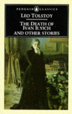 Leo Tolstoy: The Death of Ivan Ilych and Other Stories (Penguin Classics) (1989, Penguin Classics)