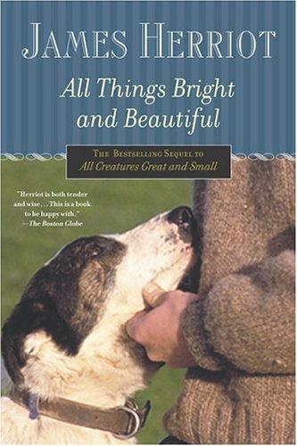 James Herriot: All Things Bright and Beautiful (Paperback, 2004, St. Martin's Griffin)