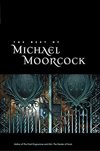 Michael Moorcock: The Best of Michael Moorcock (2009, Tachyon Publications)